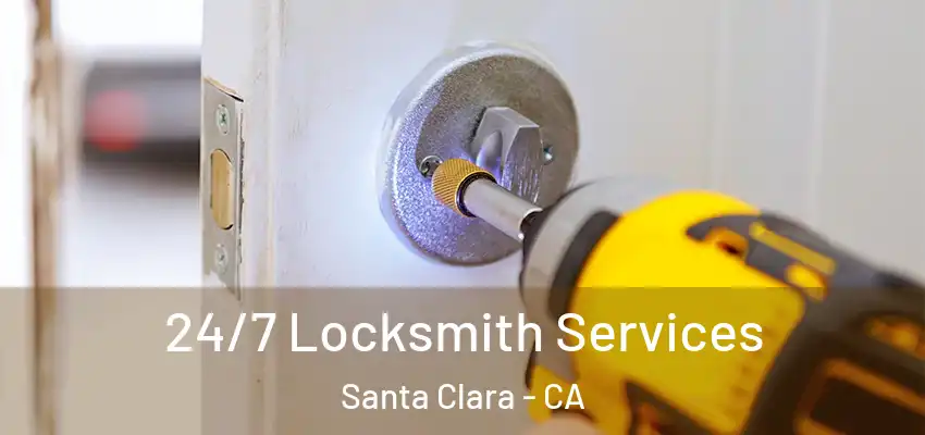  24/7 Locksmith Services Santa Clara - CA