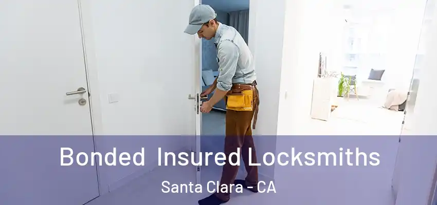  Bonded Insured Locksmiths Santa Clara - CA