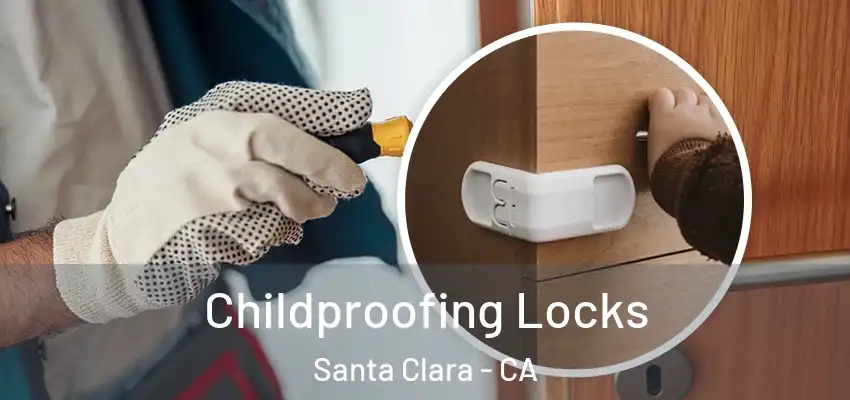 Childproofing Locks Santa Clara - CA