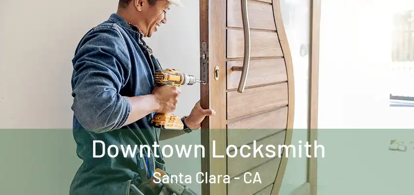  Downtown Locksmith Santa Clara - CA