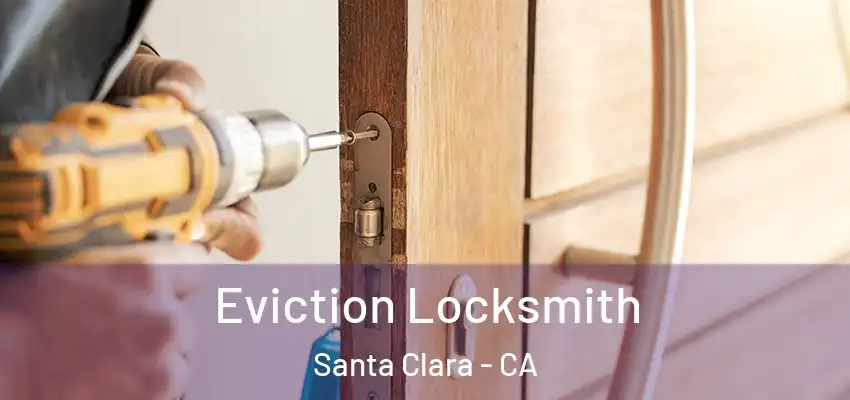 Eviction Locksmith Santa Clara - CA
