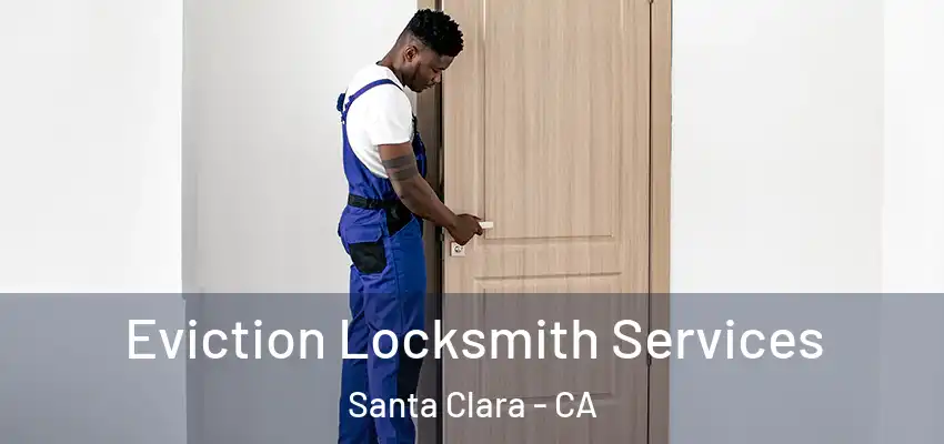  Eviction Locksmith Services Santa Clara - CA