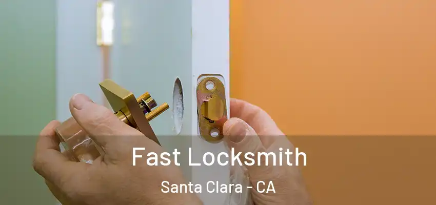 Fast Locksmith Santa Clara - CA