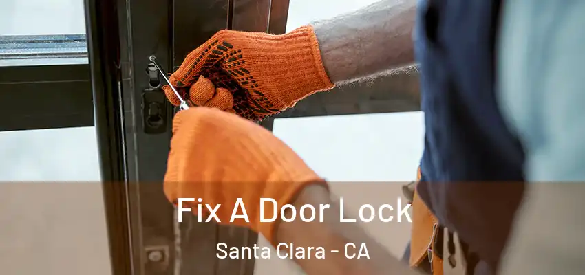  Fix A Door Lock Santa Clara - CA