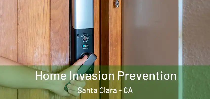  Home Invasion Prevention Santa Clara - CA
