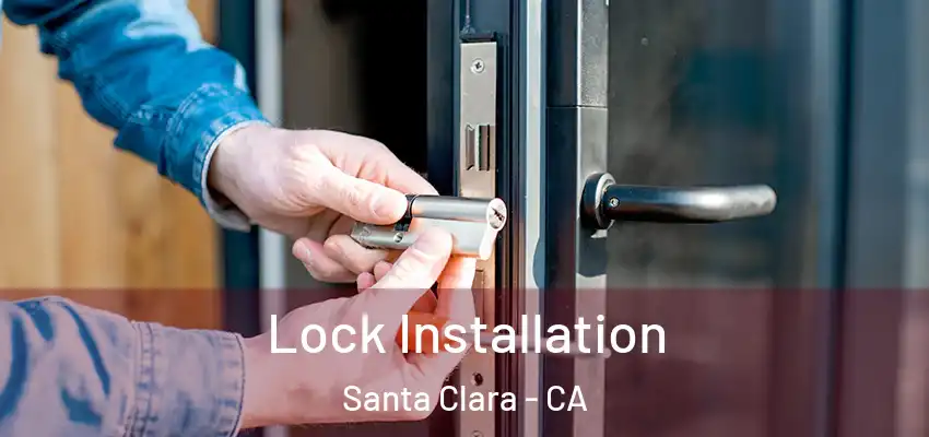 Lock Installation Santa Clara - CA