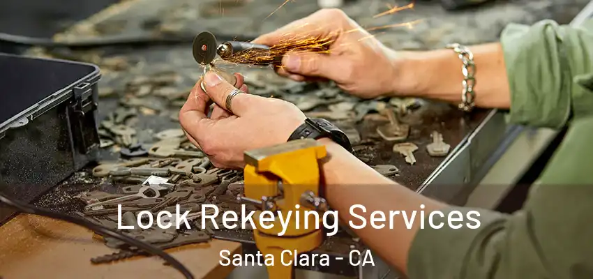 Lock Rekeying Services Santa Clara - CA