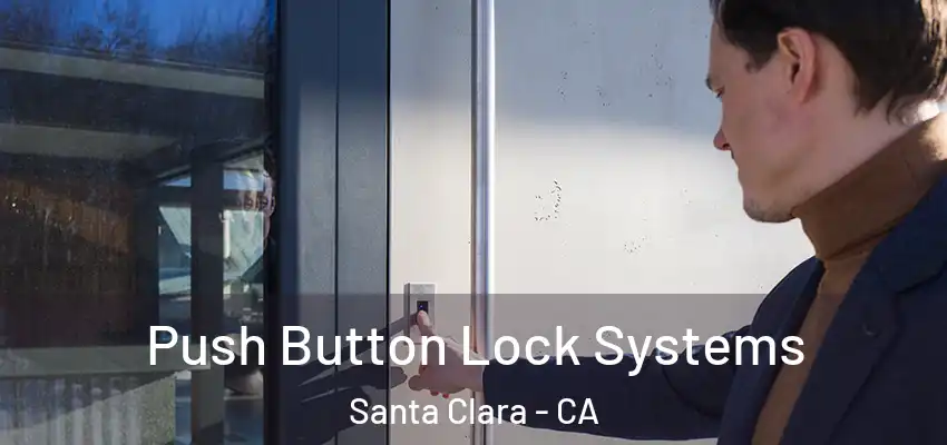 Push Button Lock Systems Santa Clara - CA