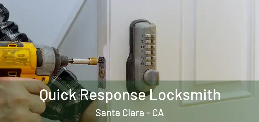  Quick Response Locksmith Santa Clara - CA