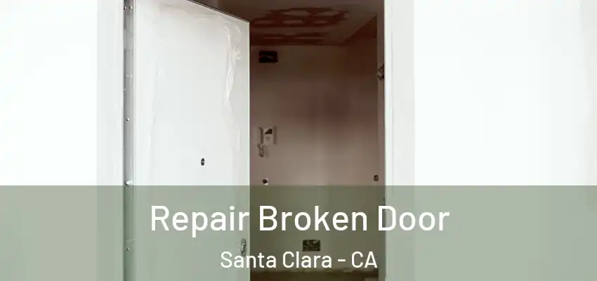  Repair Broken Door Santa Clara - CA