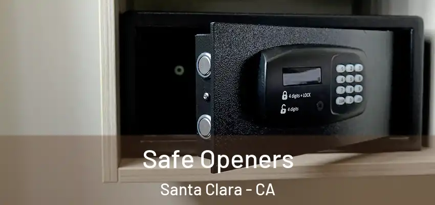  Safe Openers Santa Clara - CA