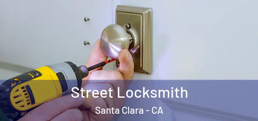  Street Locksmith Santa Clara - CA