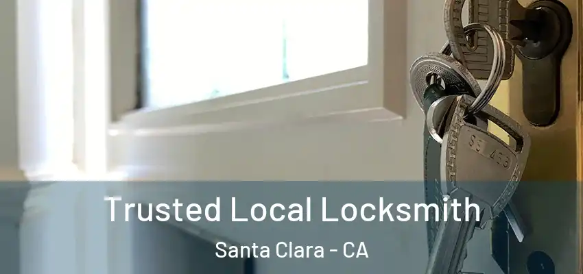  Trusted Local Locksmith Santa Clara - CA