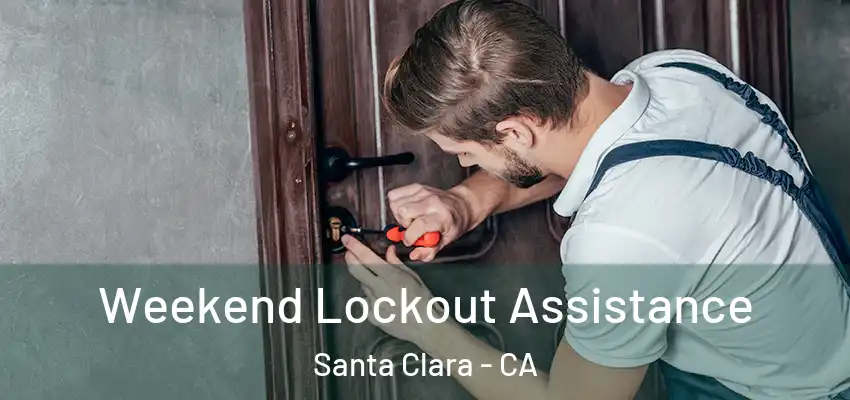  Weekend Lockout Assistance Santa Clara - CA